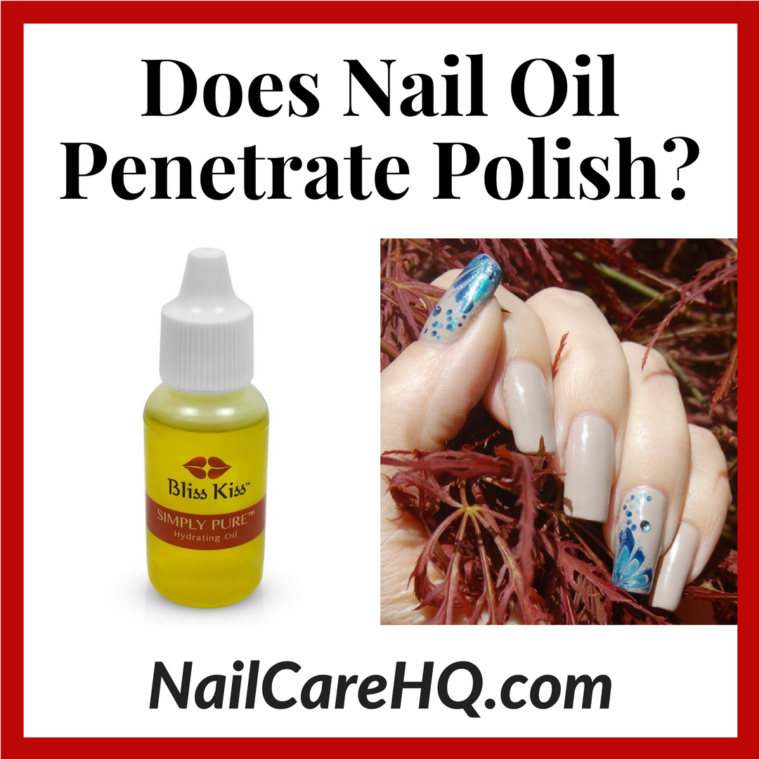 Does Nail Oil Penetrate Polish? | Nail Care HQ
