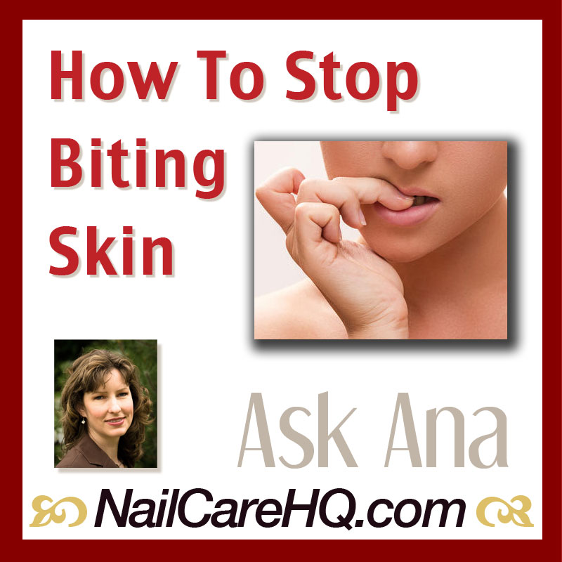 How To Stop Biting Skin | Nail Care HQ