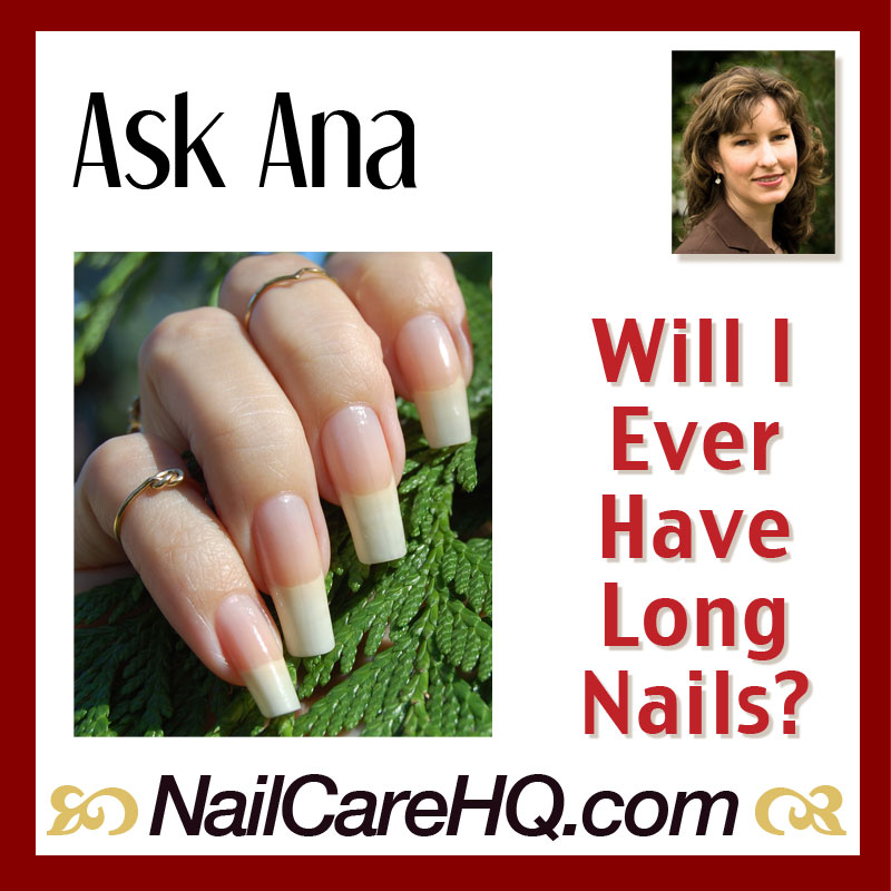 ASK ANA: Long Nails – Will I Ever Have Them? | Nail Care HQ