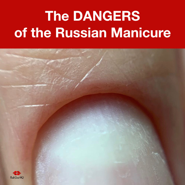 The Danger And Pain Of The Russian Manicure Nail Care Hq